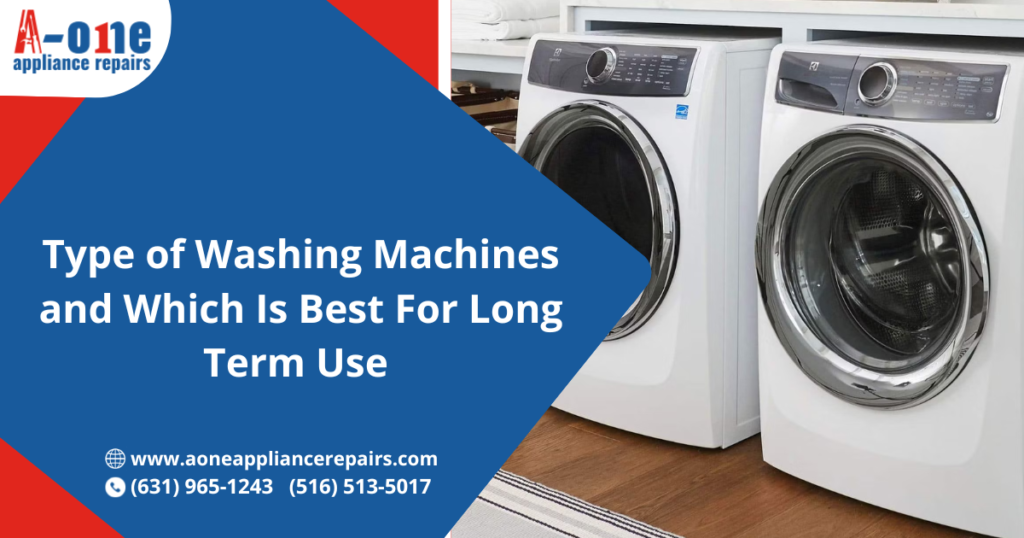 Type of Washing Machines and Which Is Best For Long-Term Use